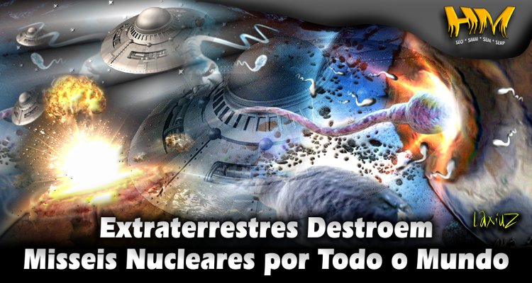 Extraterrestres OVNIS destroem ogivas nucleares